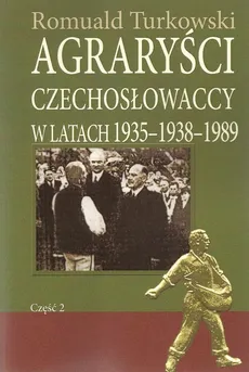Agraryści Czechosłowaccy w latach 1935-1938-1989 - Outlet - Romuald Turkowski