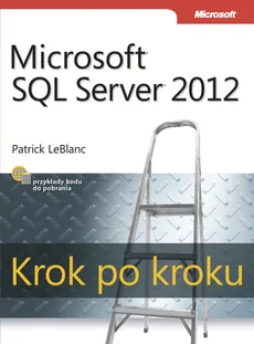 Microsoft SQL Server 2012 Krok po kroku - Outlet - Patrick LeBlanc