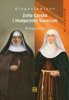 Błogosławione Zofia Czerska i Małgorzata Szewczyk - Outlet - Jan Machniak