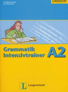 Grammatik Intensivtrainer A2 - Christiane Lemcke, Lutz Rohrmann