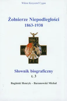 Żołnierze niepodległości 1863-1938 Tom 3 Słownik biograficzny - Outlet - Cygan Wiktor Krzysztof