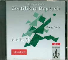 Mit Erfolg zum Zertifikat Deutsch Ubungsbuch CD