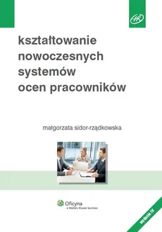 Kształtowanie nowoczesnych systemów ocen pracowników - Małgorzata Sidor-Rządkowska