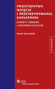 Przestępstwo wzięcia i przetrzymywania zakładnika - Janusz Kaczmarek