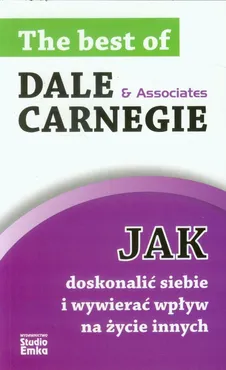 Jak doskonalić siebie i wywierać wpływ na życie innych - Dale Carnegie