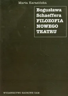 Bogusława Schaeffera filozofia nowego teatru - Maria Karasińska