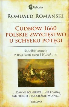 Cudnów 1660 Polskie zwycięstwo u schyłku potęgi - Romuald Romański