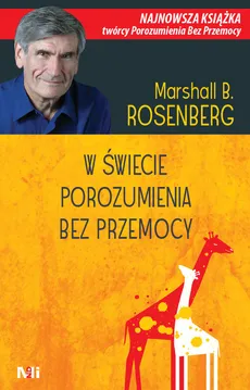W świecie porozumienia bez przemocy - Outlet - Rosenberg Marshall B.