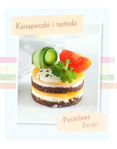 Pastelowe Smaki Kanapeczki i tartinki - Outlet