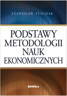 Podstawy metodologii nauk ekonomicznych - Outlet - Stanisław Stachak