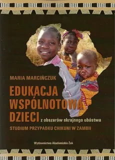 Edukacja wspólnotowa dzieci z obszarów skrajnego ubóstwa - Outlet - Maria Marcińczuk