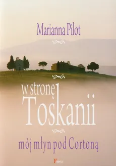 W stronę Toskanii - Marianna Pilot
