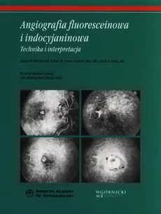 Angiografia fluoresceinowa i indocyjaninowa - Berkow Joseph W., Flower Robert W., Kelley James S., Orth David H.
