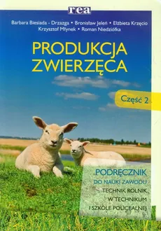 Produkcja zwierzęca Część 2 Podręcznik - Barbara Biesiada-Drzazga, Bronisław Jeleń, Elżbieta Krzęcio, Krzysztof Młynek, Roman Niedziółka
