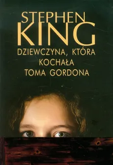 Dziewczyna, która kochała Toma Gordona - Stephen King