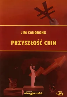Przyszłość Chin - Jim Cangrong