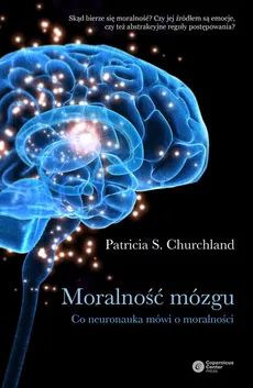 Moralność mózgu - Churchland Patricia S.