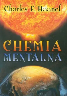 Chemia mentalna - Haanel Charles F.