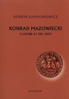 Konrad Mazowiecki - Henryk Samsonowicz
