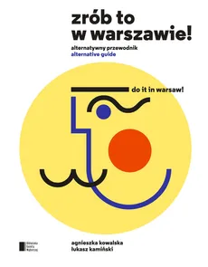 Zrób to w Warszawie! Alternatywny przewodnik - Outlet - Łukasz Kamiński, Agnieszka Kowalska