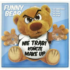 Funny Bear Nie Trąb! Kończę Make Up