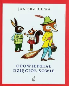 Opowiedział dzięcioł sowie - Outlet - Jan Brzechwa