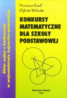 Konkursy matematyczne dla szkoły podstawowej - Marianna Rosół, Elżbieta Wilińska