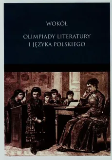 Wokół olimpiady literatury i języka polskiego