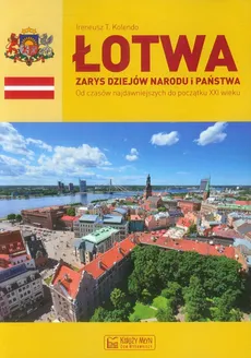 Łotwa Zarys dziejów narodu i państwa - Kolendo Ireneusz T.