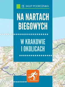 Na nartach biegowych w Krakowie i okolicach - Michał Franaszek