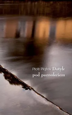 Dotyk pod paznokciem - Piotr Piątek