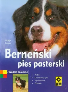 Berneński pies pasterski Poradnik opiekuna - Outlet - Margit Burner