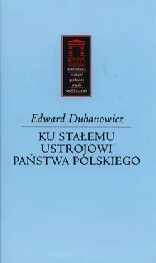 Ku stałemu ustrojowi państwa polskiego - Outlet - Edward Dubanowicz