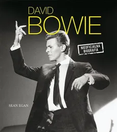 David Bowie Nieoficjalna biografia - Outlet - Sean Egan