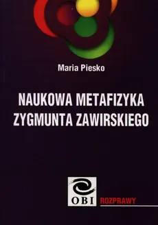 Naukowa metafizyka Zygmunta Zawirskiego - Maria Piesko