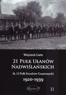 21 Pułk Ułanów Nadwiślańskich 1920-1939 Tom 2 - Wojciech Lietz