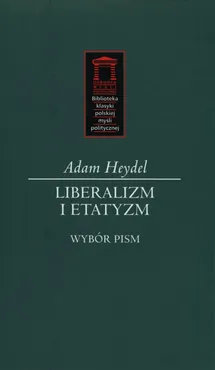 Liberalizm i etatyzm - Outlet - Adam Heydel