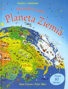 Planeta Ziemia Książka z okienkami Sprawdźcie sami - Peter Allen, Katie Daynes