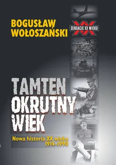 Tamten okrutny wiek - Bogusław Wołoszański