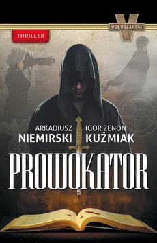 Prowokator - Arkadiusz Niemirski, Kuźmiak Igor Zenon
