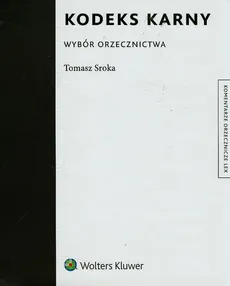 Kodeks karny Wybór orzecznictwa - Outlet - Tomasz Sroka