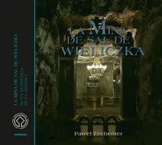 Kopalnia Soli Wieliczka Wersja hiszpańska La mina de sal de Wieliczka - Paweł Zechenter