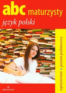 ABC maturzysty Język polski Repetytorium - Krystyna Bielaszewska, Jerzy Jagodziński