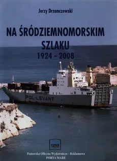 Na śródziemnomorskim szlaku 1924-2008 - Outlet - Jerzy Drzemczewski