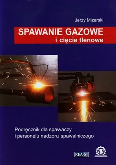 Spawanie gazowe i cięcie tlenowe - Jerzy Mizerski