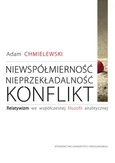 Niewspółmierność, nieprzekładalność, konflikt - Adam Chmielewski
