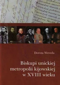 Biskupi unickiej metropolii kijowskiej w XVIII wieku - Outlet - Dorota Wereda
