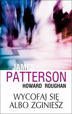 Wycofaj się albo zginiesz - Outlet - James Patterson, Howard Roughan