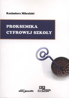 Proksemika cyfrowej szkoły - Outlet - Kazimierz Mikulski