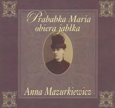 Prababka Maria obiera jabłka - Outlet - Anna Mazurkiewicz